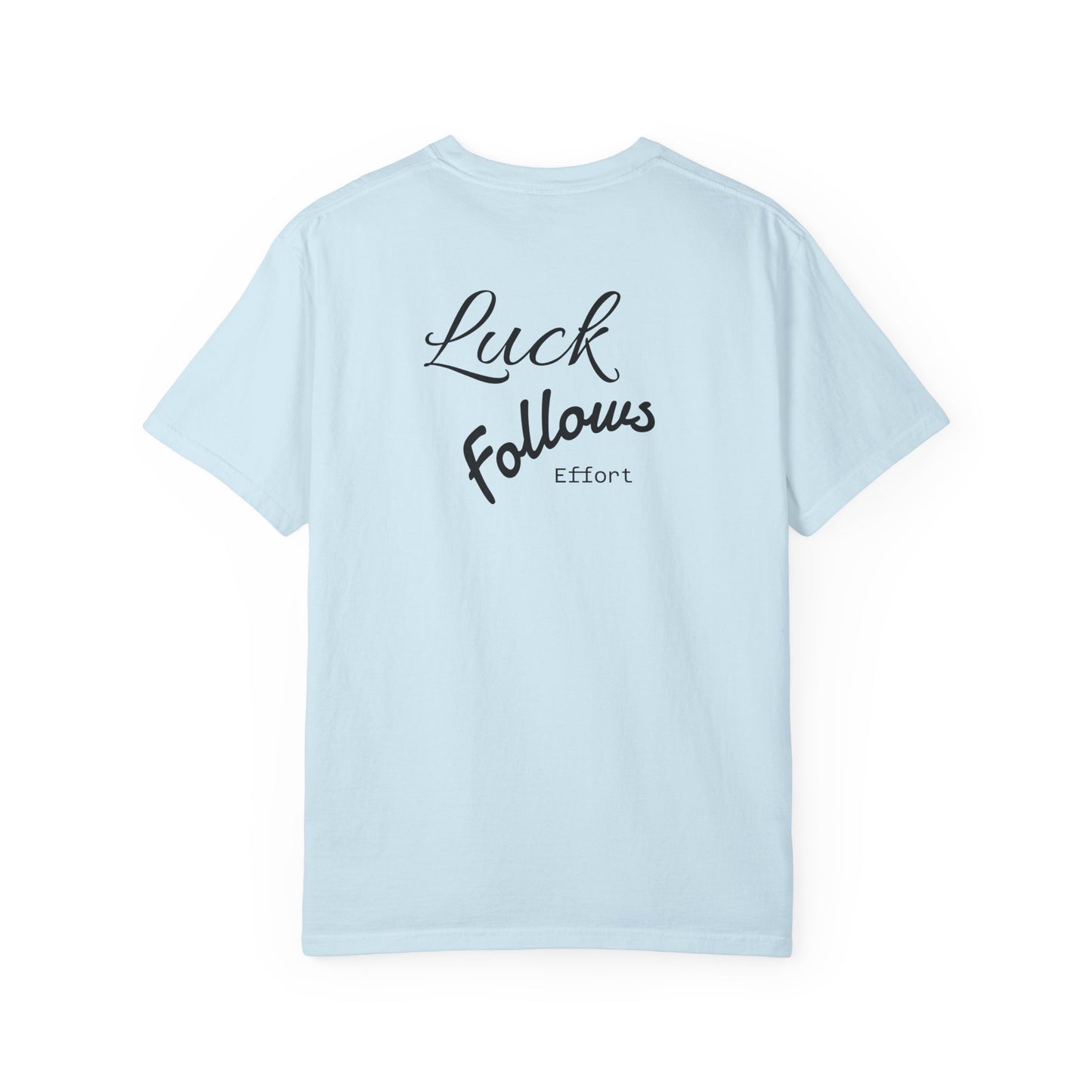 Luck Follows Effort T-shirt | Fortuna Tee