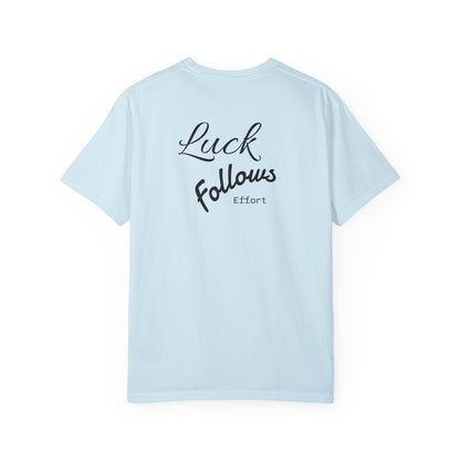 Luck Follows Effort T-shirt | Fortuna Tee